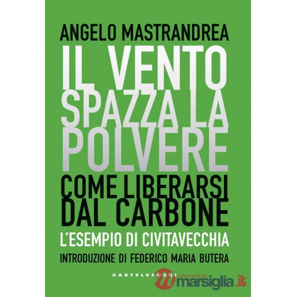 Vento spazza la polvere. Come liberarsi dal carbone. L'esempio di Civitavecchia (Il)