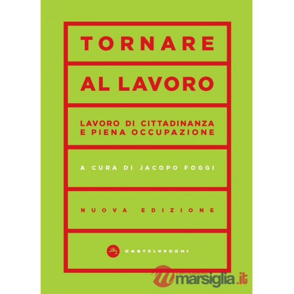 Tornare al lavoro. Lavoro di cittadinanza e piena occupazione