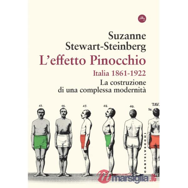 Effetto Pinocchio. Italia 1861-1922. La costruzione di una complessa modernità (L')