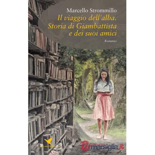 Viaggio dell'alba. Storia di Giambattista e dei suoi amici (Il)