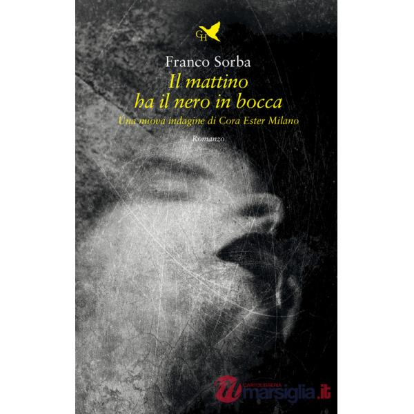 Mattino ha il nero in bocca. Una nuova indagine di Cora Ester Milano (Il)