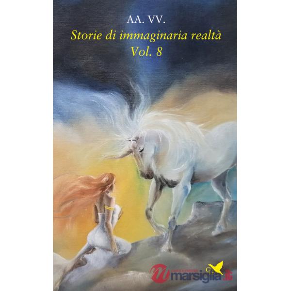 Storie di immaginaria realtà. Vol. 8