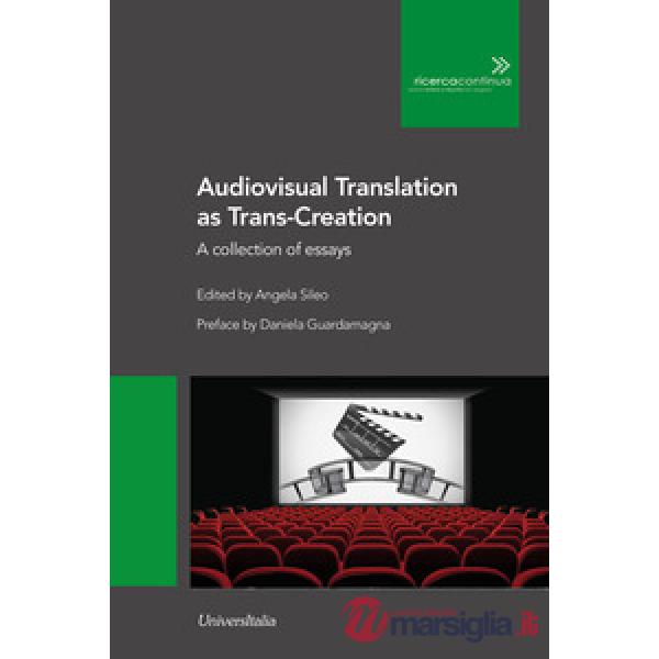 Audiovisual translation as Trans-Creation. A collection of essays