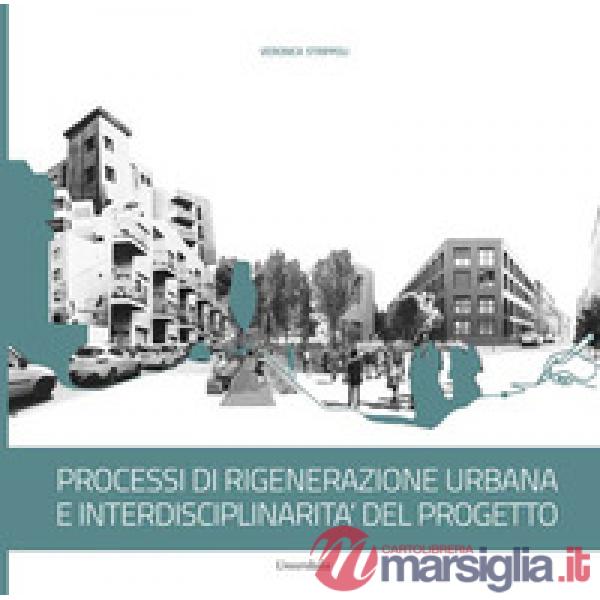 Processi di rigenerazione urbana e interdisciplinarità del progetto