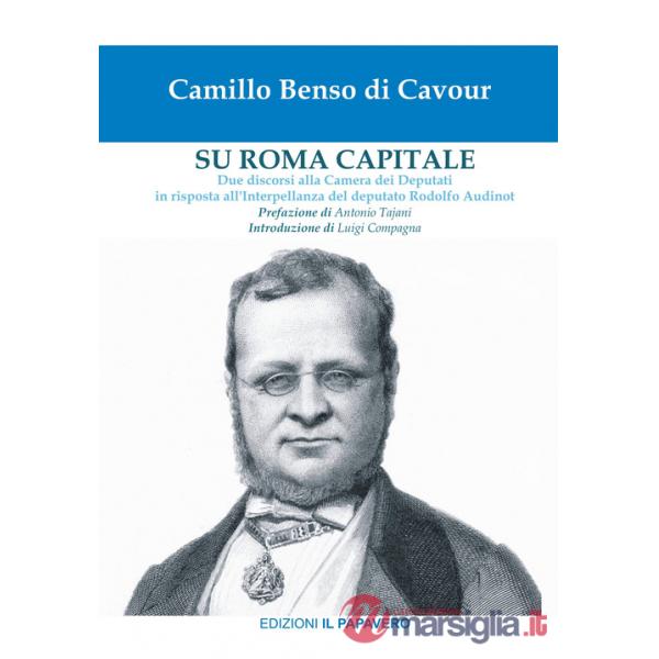 Su Roma capitale. Due discorsi alla Camera dei Deputati in risposta all'interpellanza del deputato Rodolfo Audinot