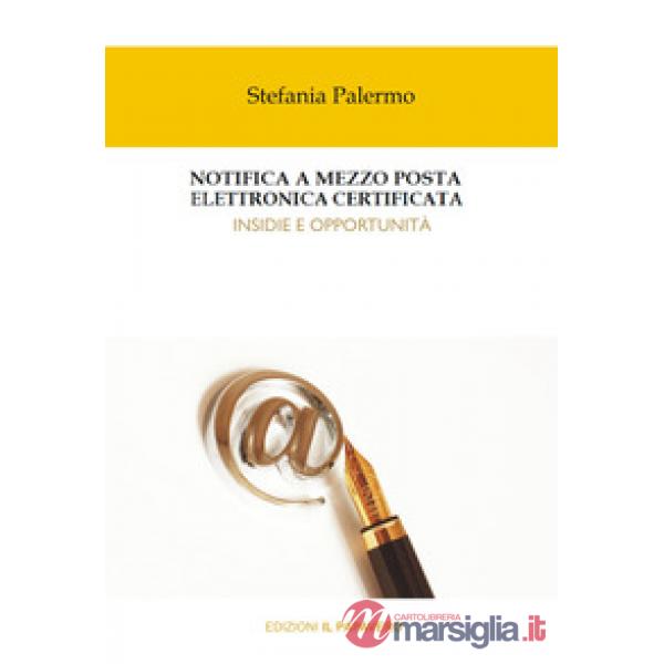 Notifica a mezzo posta elettronica certificata. Insidie e opportunità