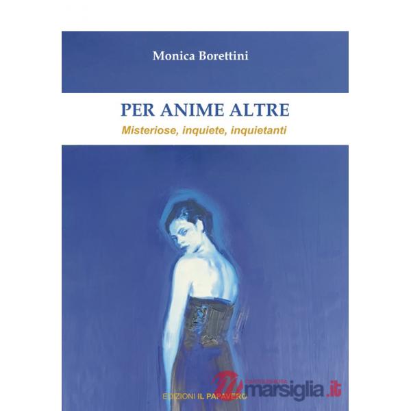 Per anime altre. Misteriose, inquiete e inquietanti