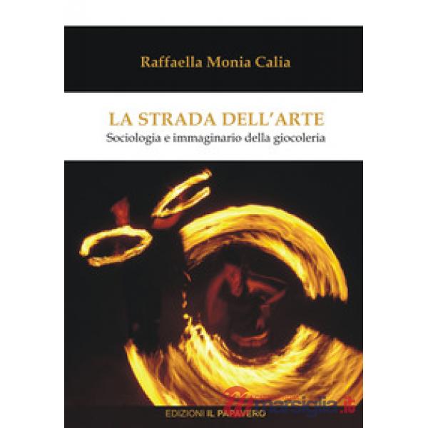 Strada dell'arte. Sociologia e immaginario della giocoleria (La)