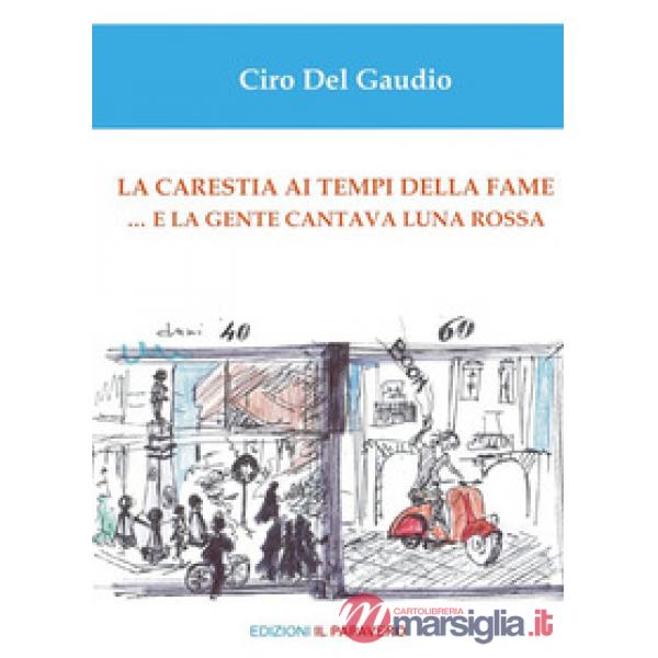 Carestia ai tempi della fame... e la gente cantava luna rossa (La)