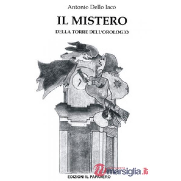 Mistero della torre dell'orologio. Ediz. illustrata (Il)