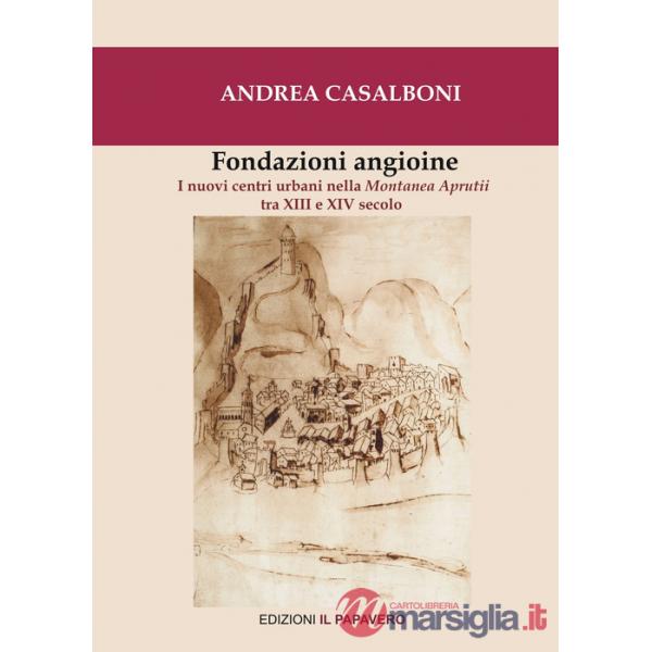 Fondazioni angioine. I nuovi centri urbani nella Montanea Aprutii tra XIII e XIV secolo