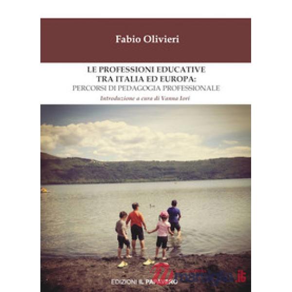Professioni educative tra Italia ed Europa: percorsi di pedagogia professionale (Le)