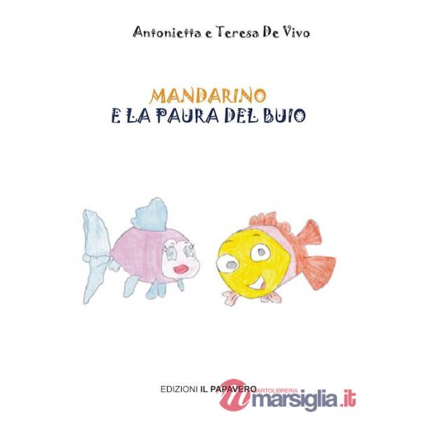 Mandarino e la paura del buio. Ediz. illustrata