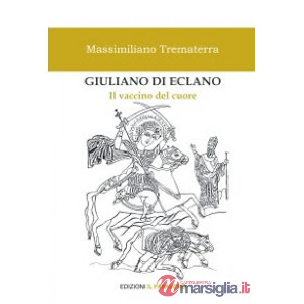 Giuliano di Eclano. Il vaccino del cuore