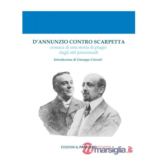 D'Annunzio contro Scarpetta. Cronaca di una storia di plagio dagli atti processuali