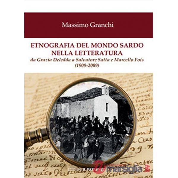 Etnografia del mondo sardo nella letteratura. Da Grazia Deledda a Salvatore Satta e Marcello Fois (1908-2009)