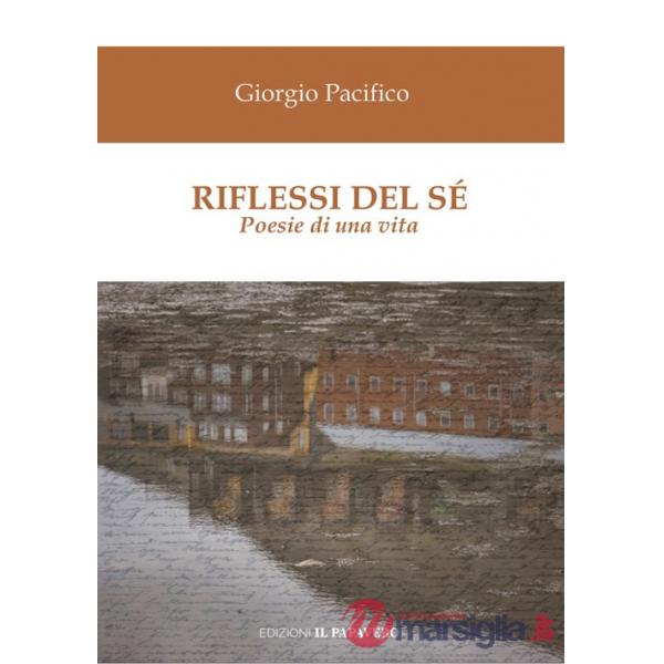 Riflessi del sé. Poesie di una vita
