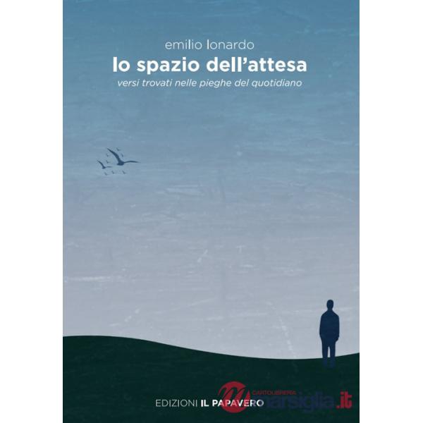 Spazio dell'attesa. Versi trovati nelle pieghe del quotidiano (Lo)