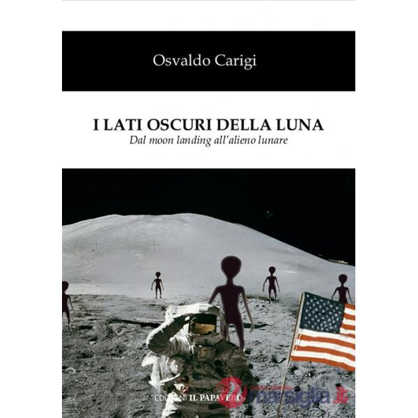 Lati oscuri della luna. Dal moon landing all'alieno lunare (I)