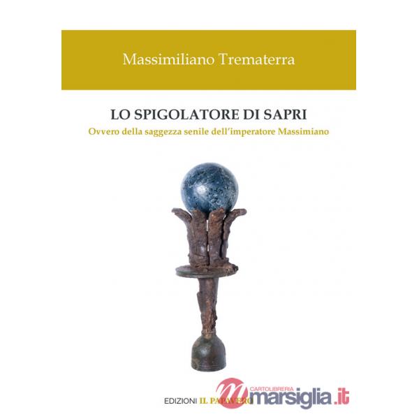 Spigolatore di Sapri. Ovvero della saggezza senile dell'imperatore Massimiano (Lo)