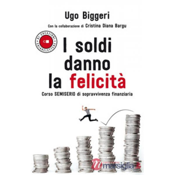 Soldi danno la felicità. Corso semiserio di sopravvivenza finanziaria (I)