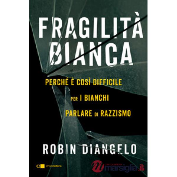 Fragilità bianca. Perché è così difficile per i bianchi parlare di razzismo