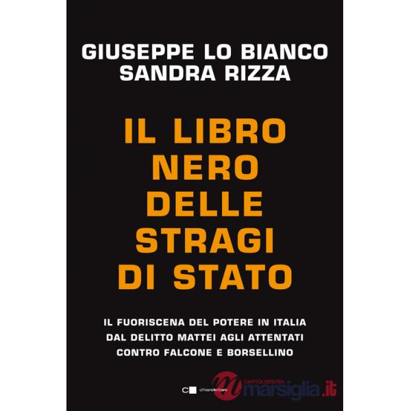 Libro nero delle stragi di Stato. Il fuoriscena del potere in Italia dal delitto Mattei agli attentati contro Falcone e Borselli