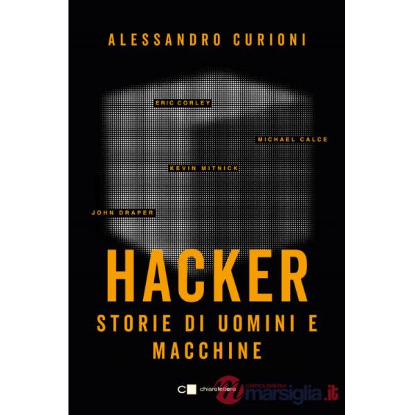 Hacker. Storie di uomini e macchine