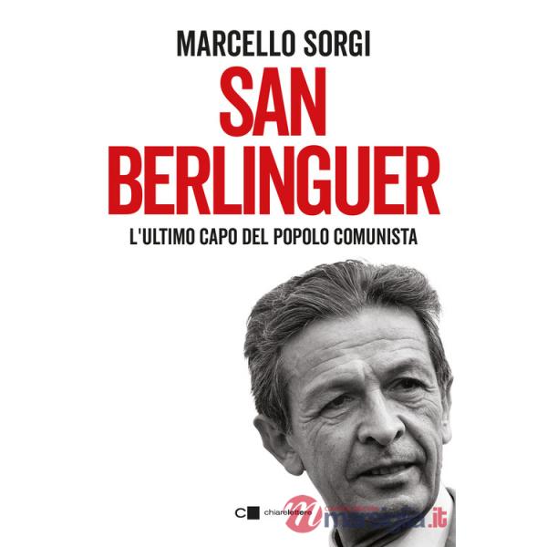 San Berlinguer. L'ultimo capo del popolo comunista