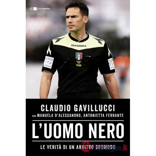 Uomo nero. Le verità di un arbitro scomodo (L')