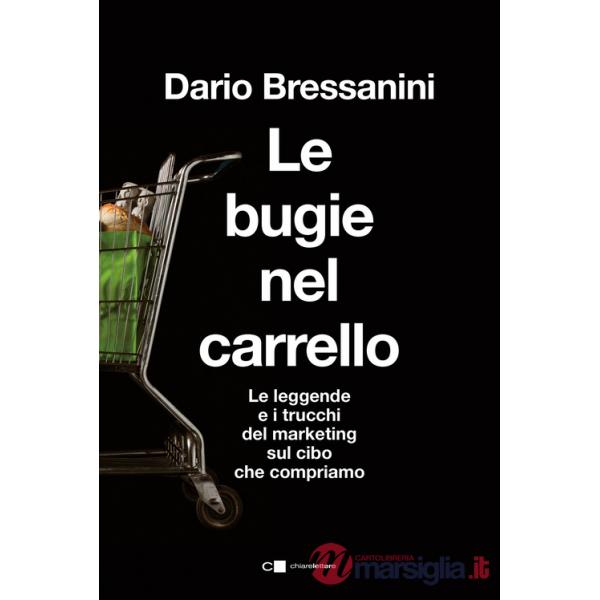 Bugie nel carrello. Per una spesa più consapevole. Le leggende e i trucchi del marketing sul cibo che compriamo (Le)