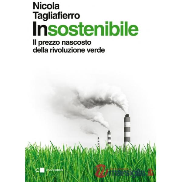 Insostenibile. Il prezzo nascosto della rivoluzione verde