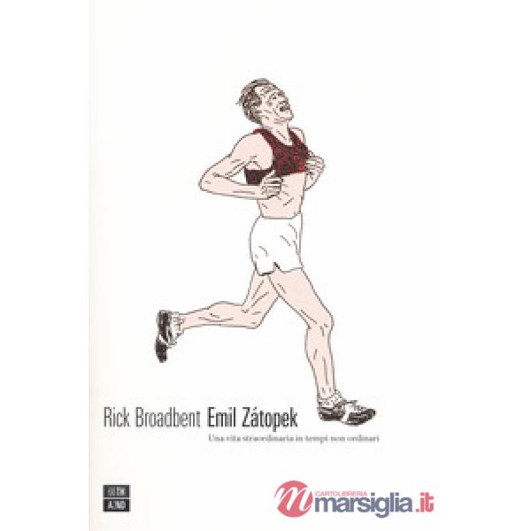 Emil Zátopek. Una vita straordinaria in tempi non ordinari