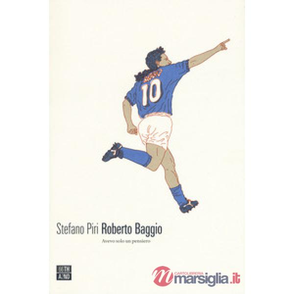 Roberto Baggio. Avevo solo un pensiero