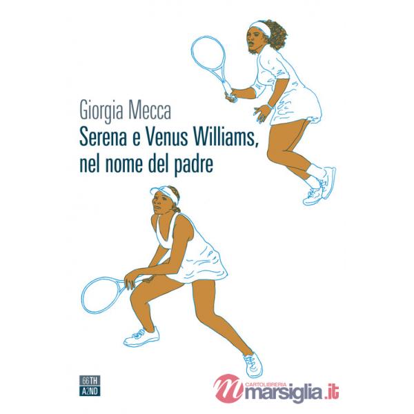 Serena e Venus Williams, nel nome del padre
