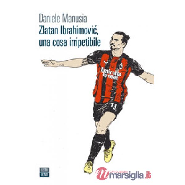 Zlatan Ibrahimovic, una cosa irripetibile