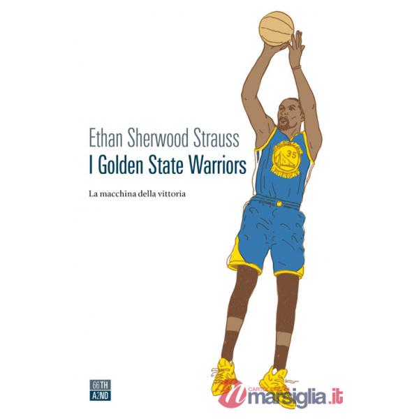 Golden State Warriors. La macchina della vittoria (I)