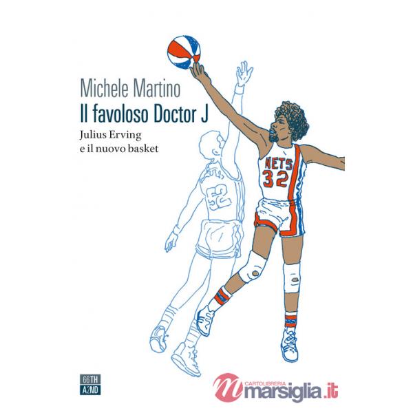 Favoloso Doctor J. Julius Erving e il nuovo basket (Il)