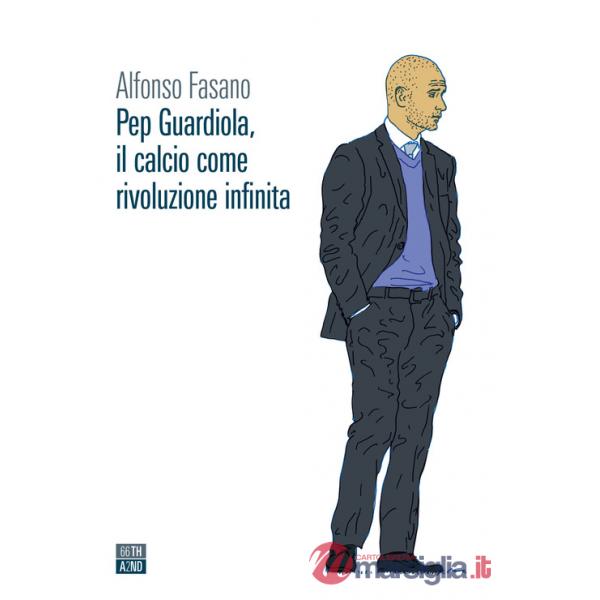 Pep Guardiola, il calcio come rivoluzione infinita