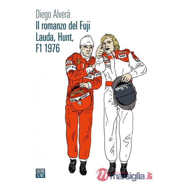 Romanzo del Fuji. Lauda, Hunt F1 1976 (Il)