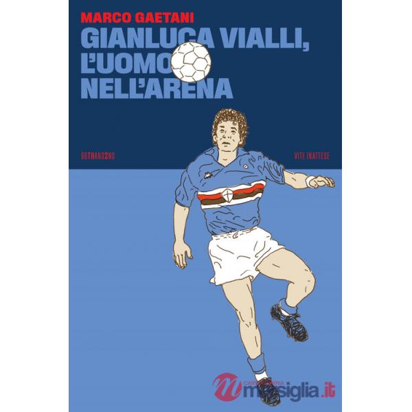 Gianluca Vialli, l'uomo nell'arena