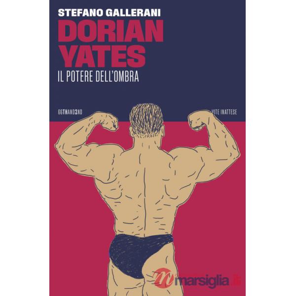 Dorian Yates. Il potere dell'ombra