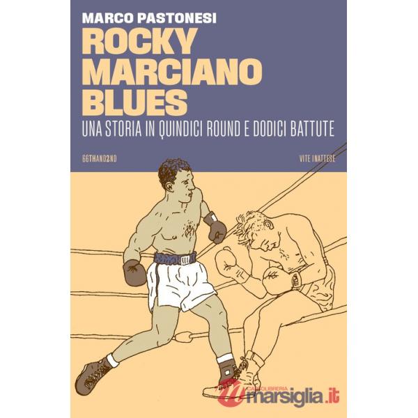 Rocky Marciano blues. Una storia in quindici round e dodici battute