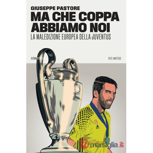 Ma che Coppa abbiamo noi. La maledizione europea della Juventus