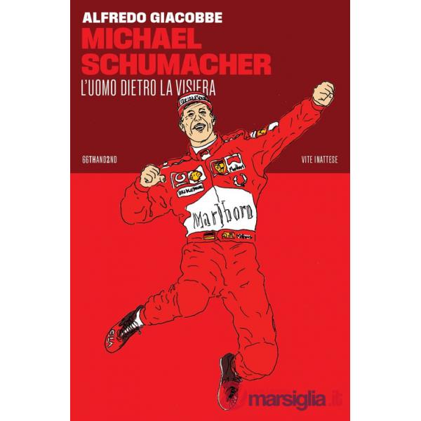Michael Schumacher. L'uomo dietro la visiera