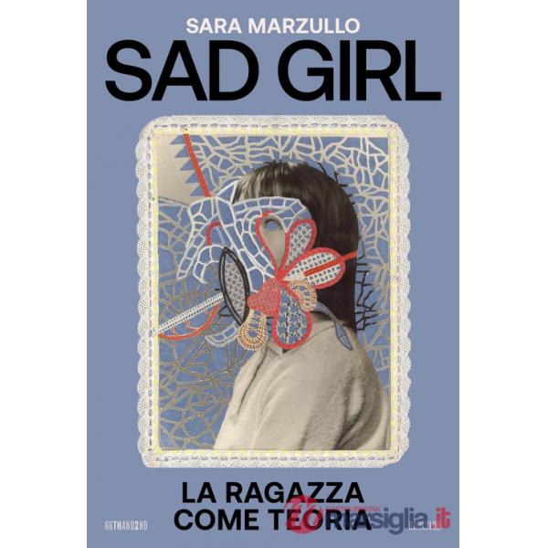Sad girl. La ragazza come teoria