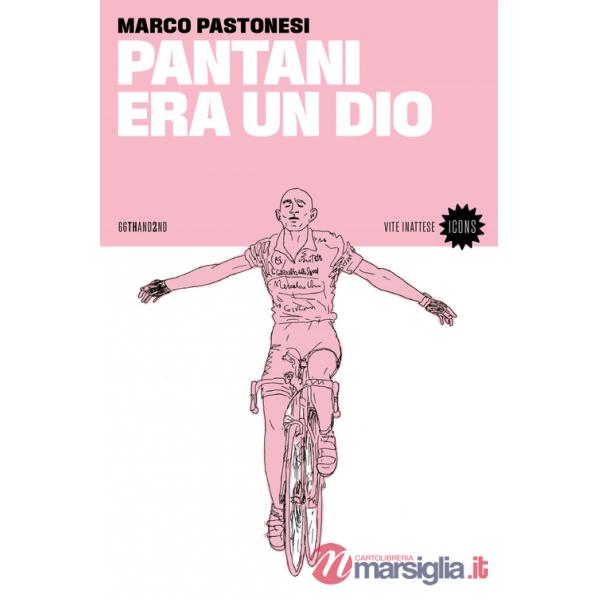 Pantani era un dio. Nuova ediz.