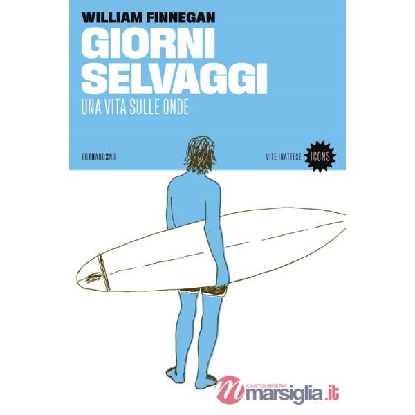 Giorni selvaggi. Una vita sulle onde