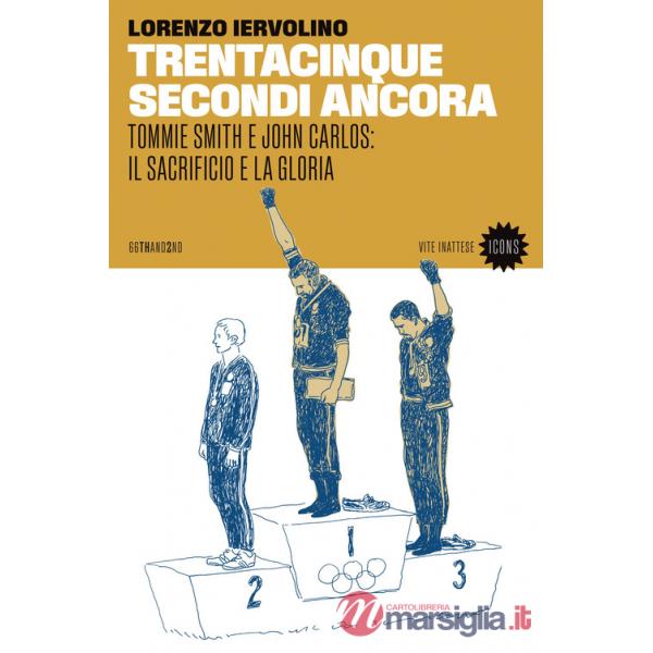 Trentacinque secondi ancora. Tommie Smith e John Carlos: il sacrificio e la gloria