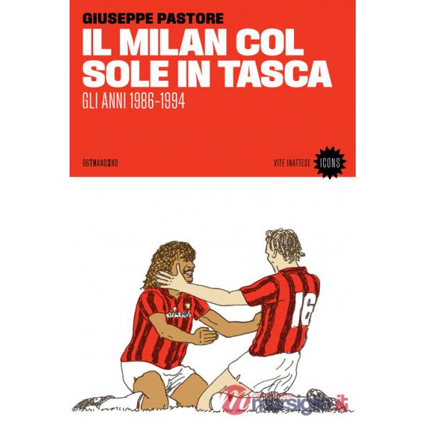 Milan col sole in tasca. Gli anni 1986-1994. Nuova ediz. (Il)